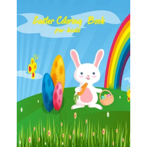 Easter Coloring Book For Kids: All Ages Easy and Super Fun 28 wonderful pages featuring beautiful images of Easter bunnies, easter kids, eggs, Easter