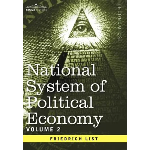 National System of Political Economy - Volume 2: The Theory