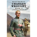 Changes Wrought Book 2: A Prisoner in Berkshire