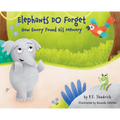 Elephants DO Forget - How Emory Found His Memory: A Children's Picture Book About Empathy, Compassion, and the Power of Friendship