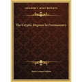 The Cryptic Degrees In Freemasonry
