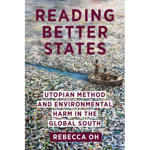 Reading Better States: Utopian Method and Environmental Harm in the Global South