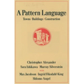 A Pattern Language: Towns, Buildings, Construction