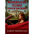 Marriage Vows Twice Broken