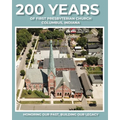 200 Years of First Presbyterian Church Columbus, Indiana: Honoring Our Past - Building Our Legacy