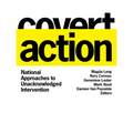 Covert Action: National Approaches to Unacknowledged Intervention