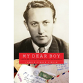 My Dear Boy: A World War II Story of Escape, Exile, and Revelation