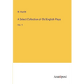 A Select Collection of Old English Plays: Vol. V