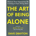 The Art of Being Alone: Harness Your Superpower By Learning to Enjoy Being Alone Inspired By Jordan Peterson