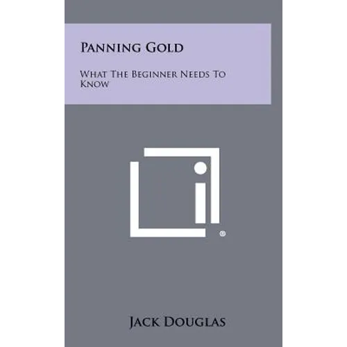 Panning Gold: What The Beginner Needs To Know