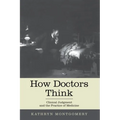 How Doctors Think: Clinical Judgment and the Practice of Medicine