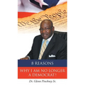 8 Reasons Why I am No Longer A Democrat!