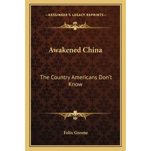 Awakened China: The Country Americans Don't Know