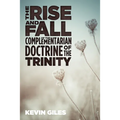 The Rise and Fall of the Complementarian Doctrine of the Trinity