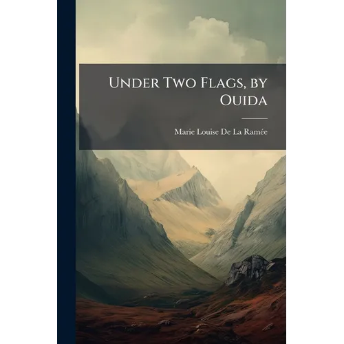 Under Two Flags, by Ouida