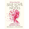 Self Love Notes: Uplifting Poetry, Affirmations & Quotes