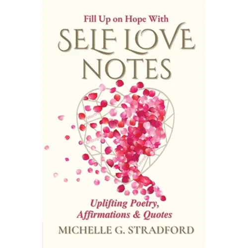Self Love Notes: Uplifting Poetry, Affirmations & Quotes