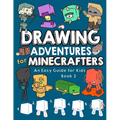 Drawing Adventures for Minecrafters Book 2: An Easy Guide for Kids