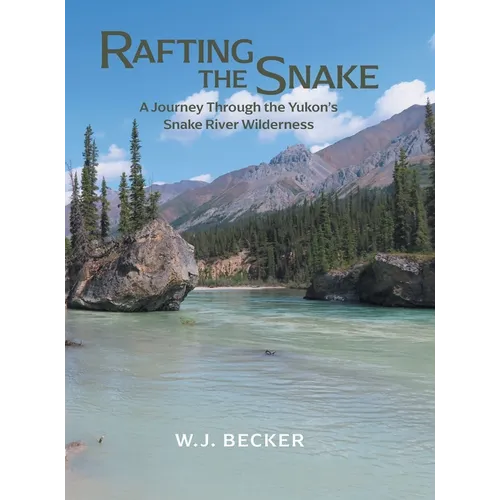 Rafting the Snake: A Journey Through the Yukon's Snake River Wilderness