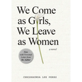 We Come as Girls, We Leave as Women