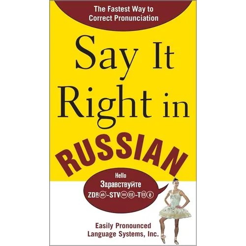 Say It Right in Russian: The Fastest Way to Correct Pronunciation Russian