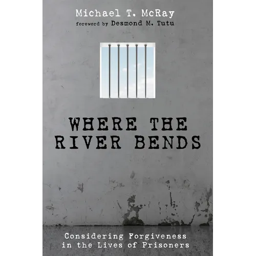 Where the River Bends: Considering Forgiveness in the Lives of Prisoners