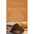 Humility in the Writings of Charles Wesley and the Early Church Fathers/Mothers