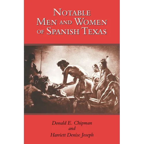Notable Men and Women of Spanish Texas