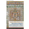 Situating Religion and Medicine in Asia: Methodological Insights and Innovations
