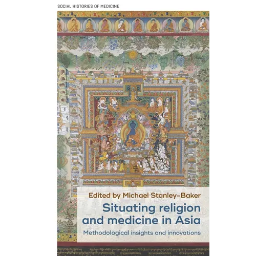 Situating Religion and Medicine in Asia: Methodological Insights and Innovations