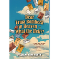 Dear Erma Bombeck in Heaven - What the Hell?!