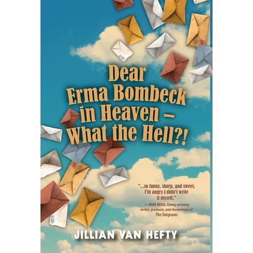 Dear Erma Bombeck in Heaven - What the Hell?!