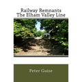 Railway Remnants The Elham Valley Line