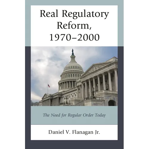 Real Regulatory Reform: The Need for Regular Order Today
