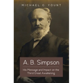 A. B. Simpson: His Message and Impact on the Third Great Awakening