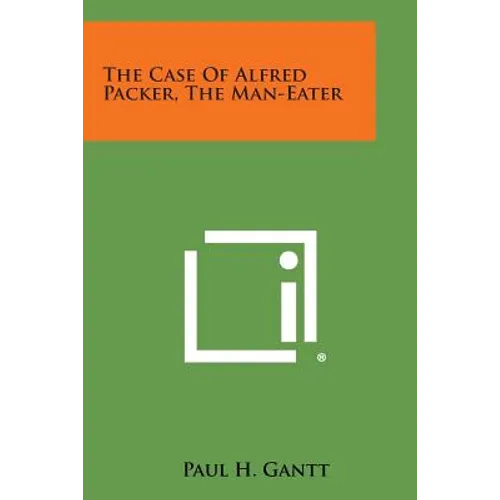 The Case of Alfred Packer, the Man-Eater