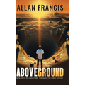 Above Ground: Resilience to Overcome. Strength to Serve Boldly.