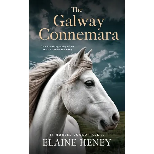 The Galway Connemara The Autobiography of an Irish Connemara Pony. If horses could talk