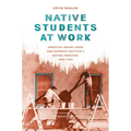 Native Students at Work: American Indian Labor and Sherman Institute's Outing Program, 1900-1945