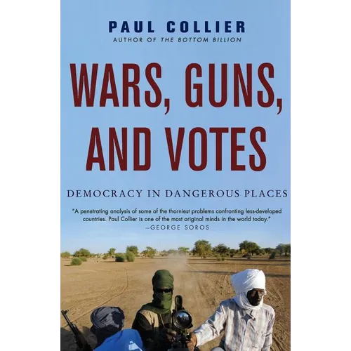 Wars, Guns, and Votes: Democracy in Dangerous Places