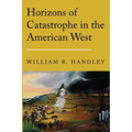 Horizons of Catastrophe in the American West