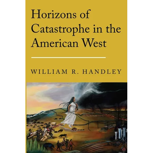 Horizons of Catastrophe in the American West