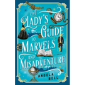 A Lady's Guide to Marvels and Misadventure
