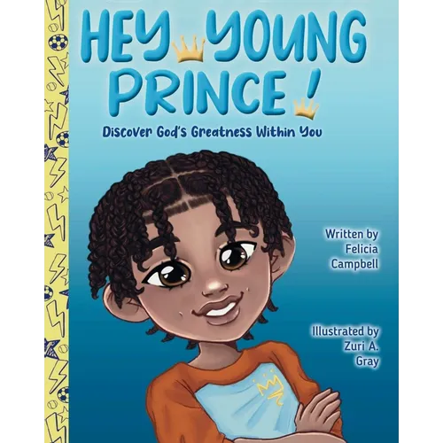 Hey Young Prince!: Discover God's Greatness Within You