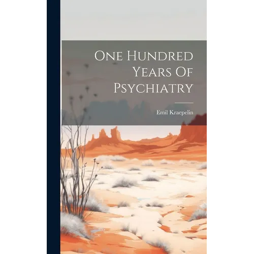 One Hundred Years Of Psychiatry