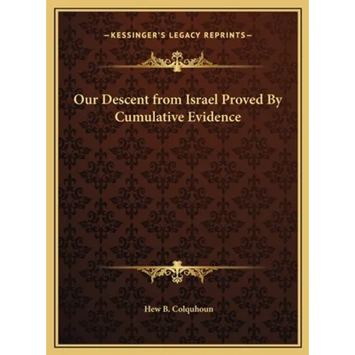Our Descent from Israel Proved By Cumulative Evidence