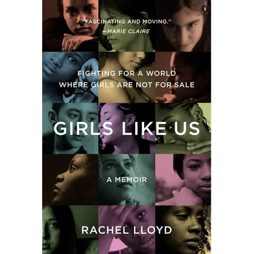 Girls Like Us: Fighting for a World Where Girls Are Not for Sale: A Memoir