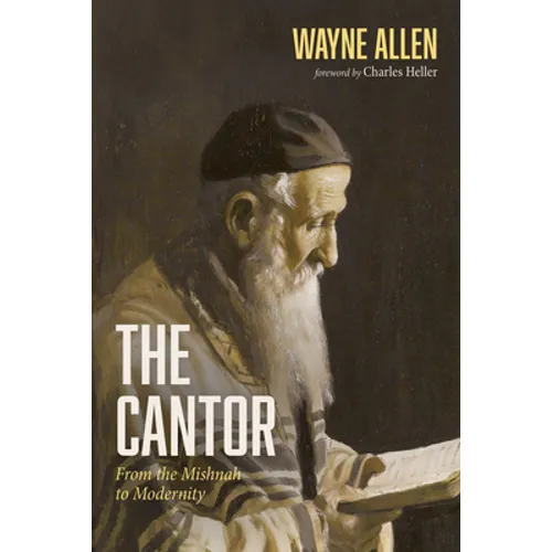 The Cantor: From the Mishnah to Modernity