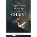 The Deeper Secret Teachings of Christ