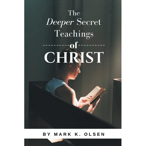The Deeper Secret Teachings of Christ